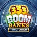 333 Boom Banks Power Combo Slots